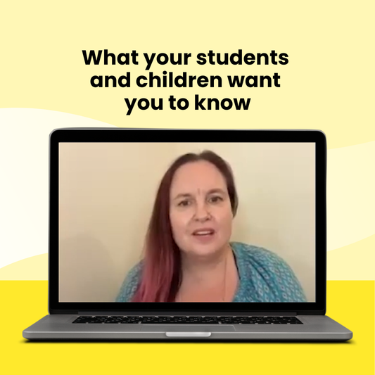 What Your Students And Children Want You To Know