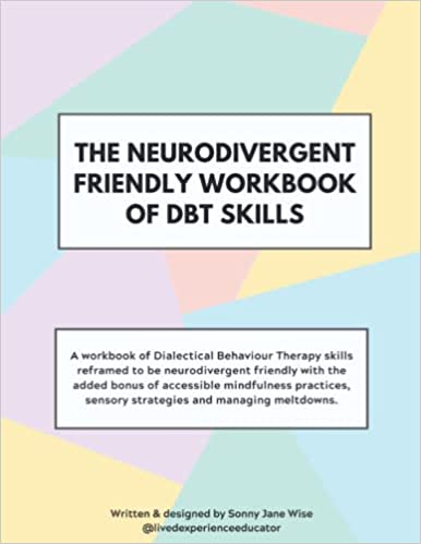 The Neurodivergent Friendly Workbook of DBT Skills